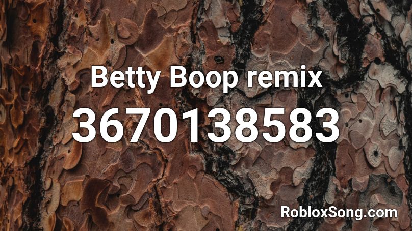 Betty Boop remix Roblox ID