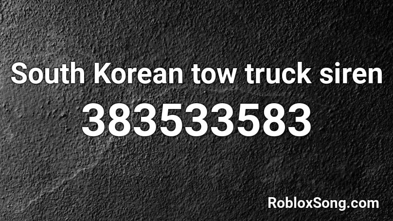 South Korean tow truck siren Roblox ID