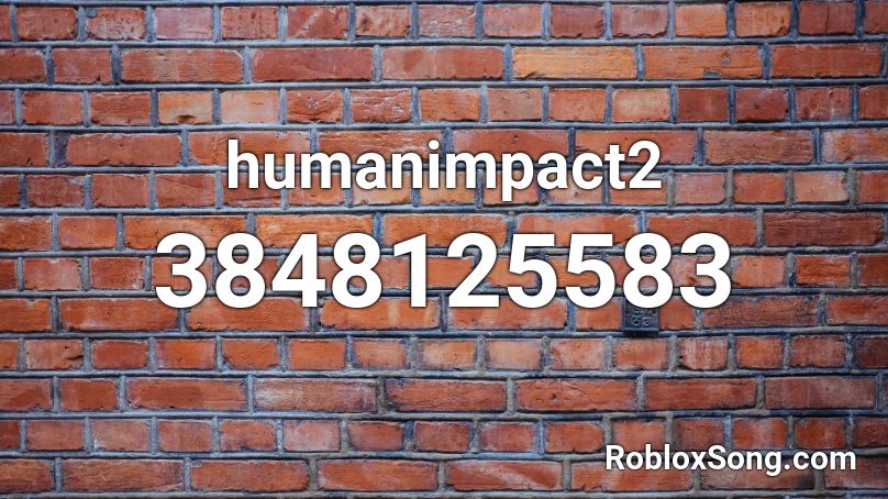 humanimpact2 Roblox ID