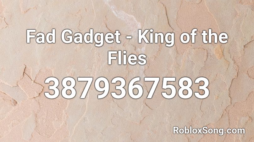 Fad Gadget - King of the Flies Roblox ID