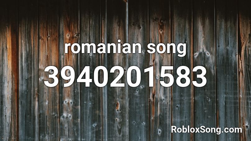 romanian song Roblox ID