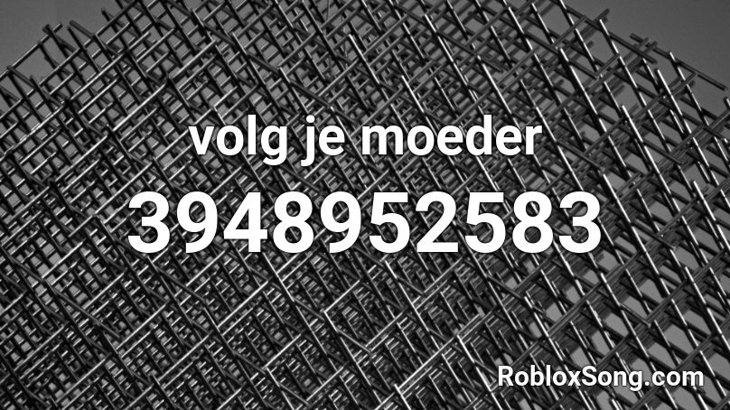 volg je moeder Roblox ID