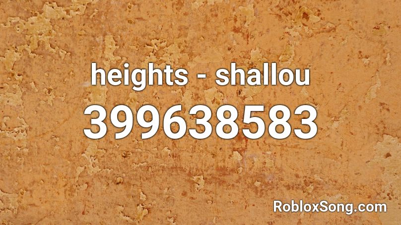 heights - shallou Roblox ID