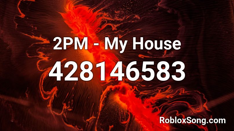 2PM - My House Roblox ID