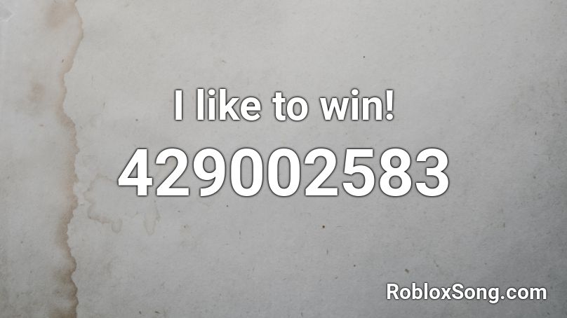 I like to win! Roblox ID
