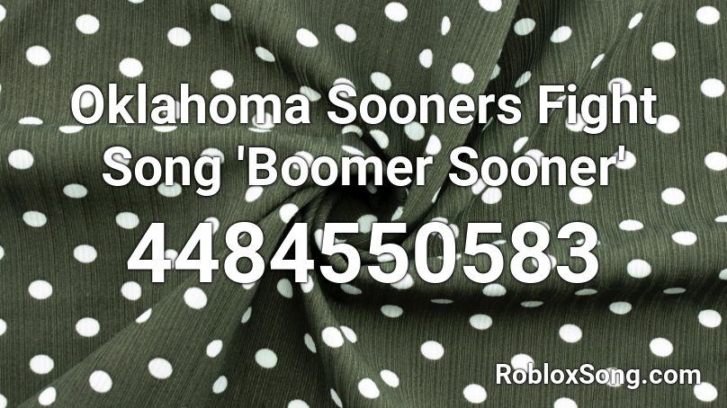 Oklahoma Sooners Fight Song 'Boomer Sooner' Roblox ID