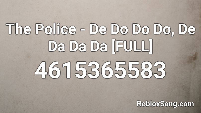 The Police - De Do Do Do, De Da Da Da [FULL] Roblox ID