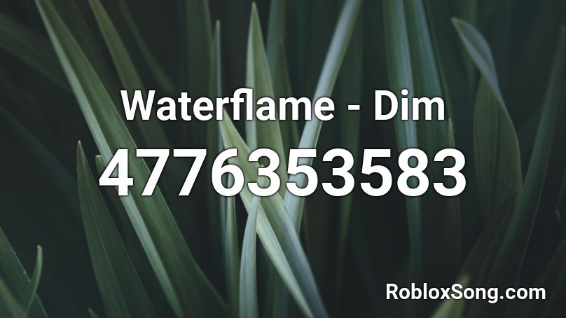 Waterflame - Dim Roblox ID