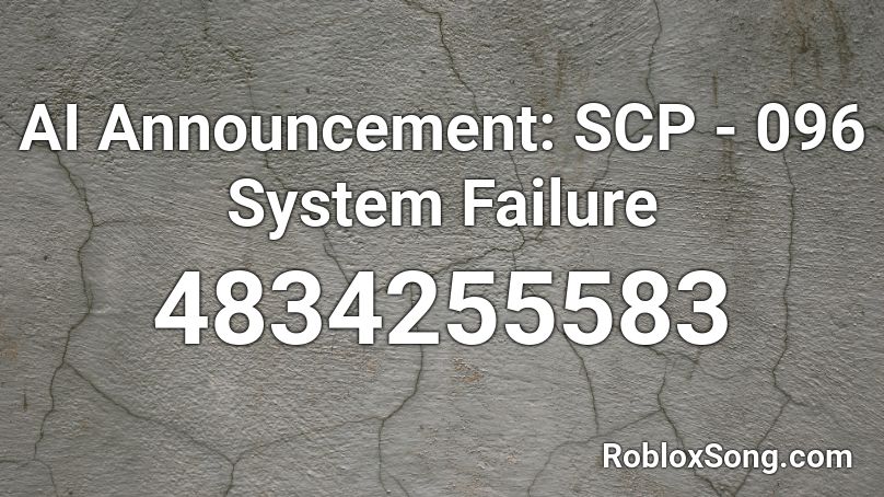 AI Announcement: SCP - 096 System Failure Roblox ID
