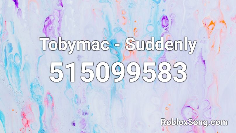 Tobymac - Suddenly Roblox ID