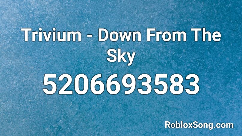 Trivium - Down From The Sky Roblox ID