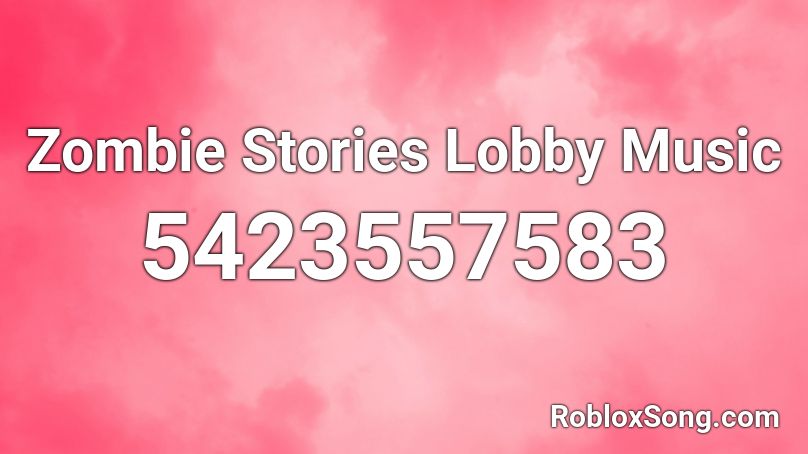 Zombie Stories Lobby Music Roblox ID