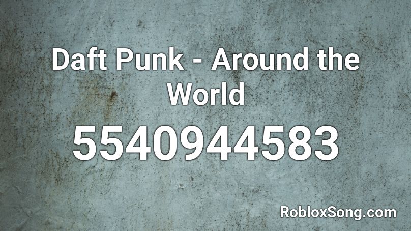 Daft Punk - Around the World Roblox ID