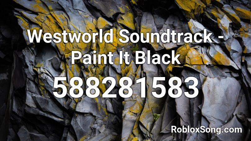 Westworld Soundtrack - Paint It Black Roblox ID