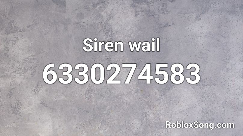 Siren wail Roblox ID