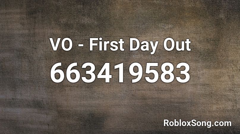 VO - First Day Out Roblox ID