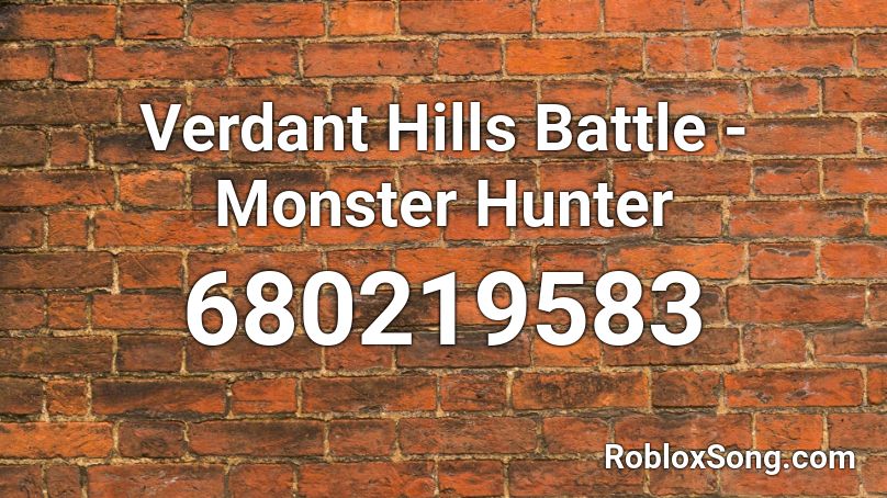 Verdant Hills Battle - Monster Hunter Roblox ID