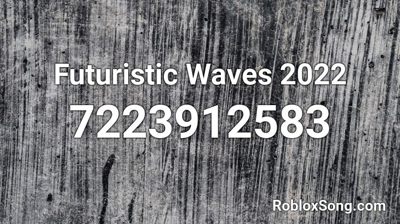 Futuristic Waves 2022 Roblox ID