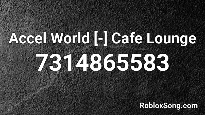 Accel World [-] Cafe Lounge Roblox ID