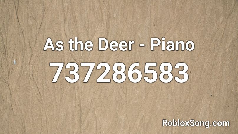 As the Deer - Piano Roblox ID