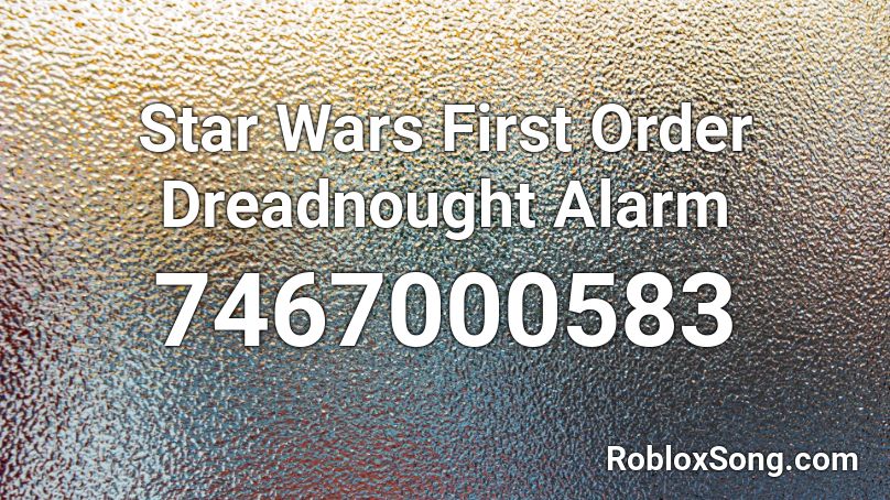 Star Wars First Order Dreadnought Alarm Roblox ID