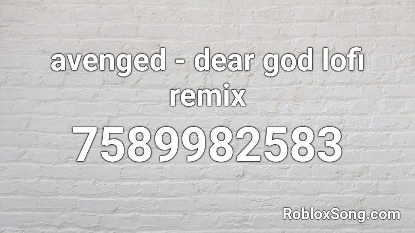 avenged - dear god lofi remix Roblox ID