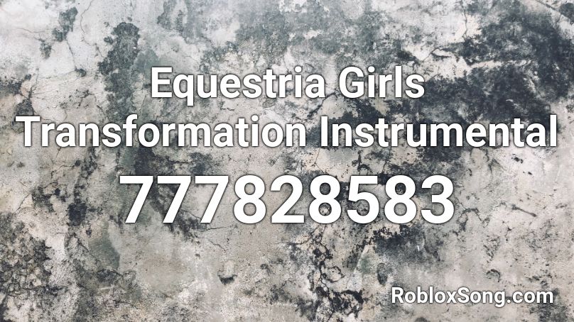 Equestria Girls Transformation Instrumental Roblox ID