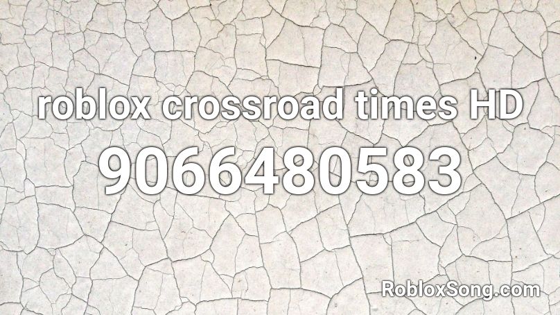 roblox crossroad times HD Roblox ID