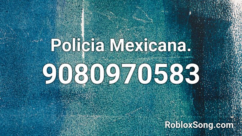 Policia Mexicana. Roblox ID