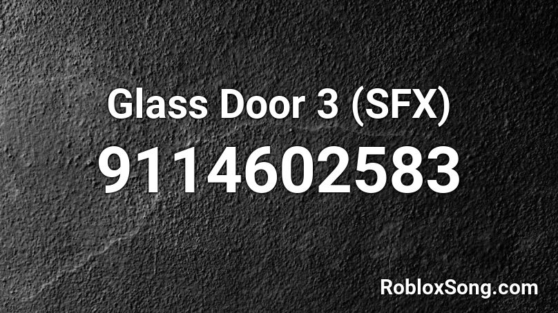 Glass Door 3 (SFX) Roblox ID
