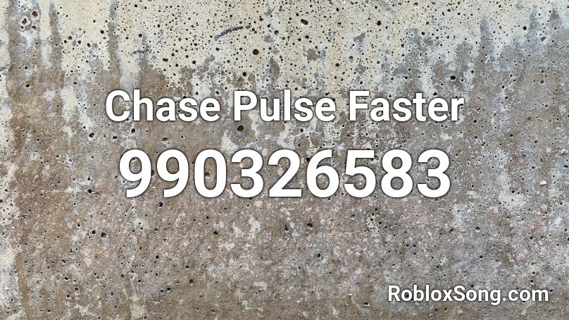 Chase Pulse Faster  Roblox ID