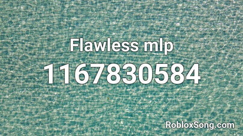Flawless Mlp Roblox Id Roblox Music Codes - mlp roblox codes