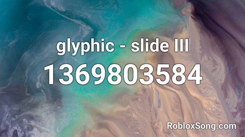 glyphic - slide III Roblox ID