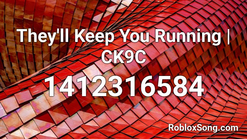 They Ll Keep You Running Ck9c Roblox Id Roblox Music Codes - roblox ear exploder song id