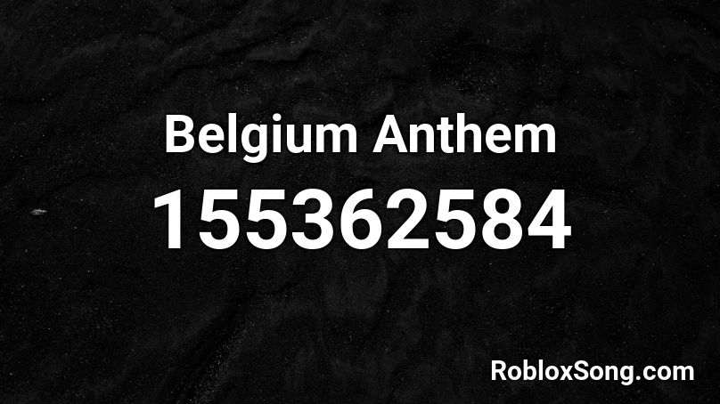 Belgium Anthem Roblox ID