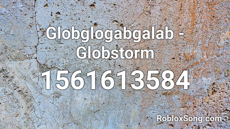 Globglogabgalab - Globstorm Roblox ID