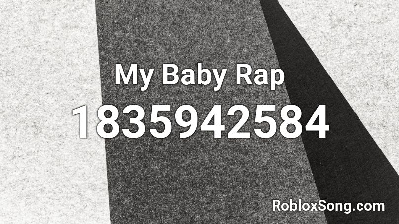 My Baby Rap Roblox ID