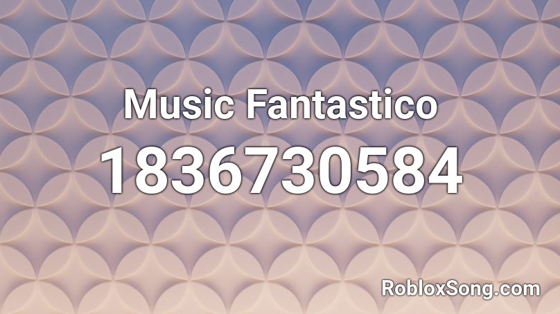 Music Fantastico Roblox ID