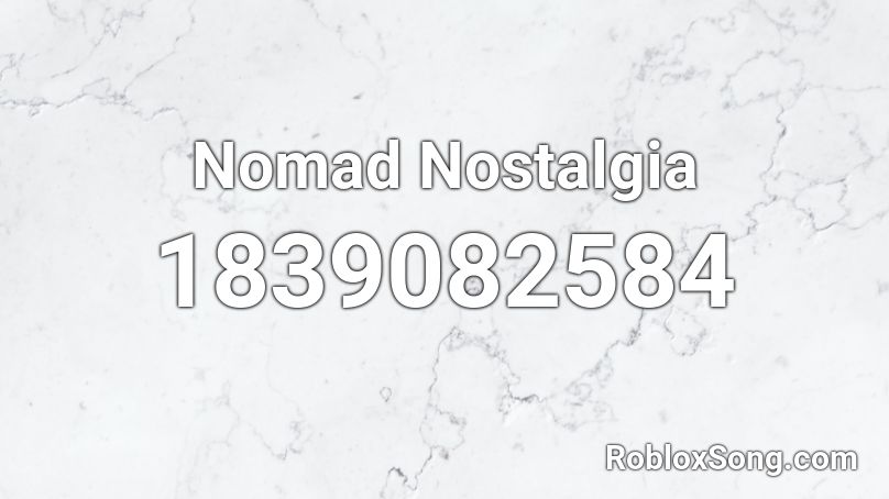 Nomad Nostalgia Roblox ID