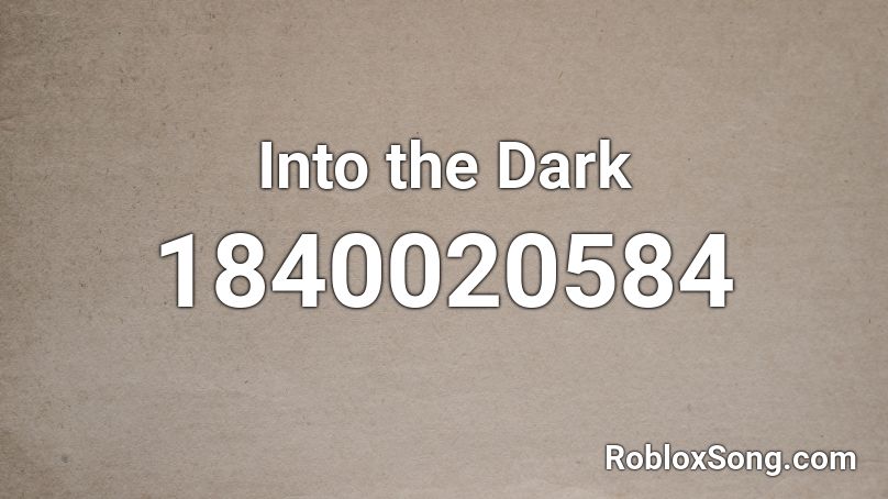 Into the Dark Roblox ID