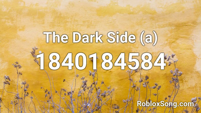 The Dark Side (a) Roblox ID
