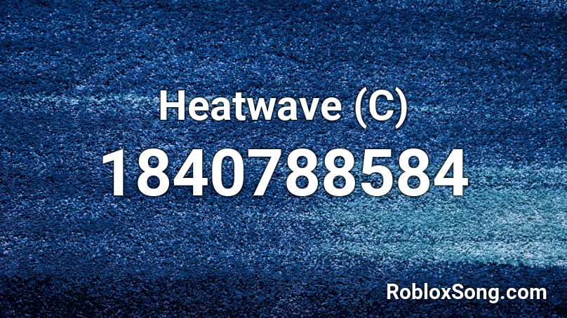 Heatwave (C) Roblox ID