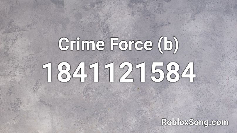 Crime Force (b) Roblox ID