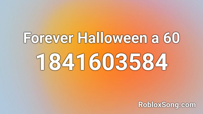 Forever Halloween a 60 Roblox ID