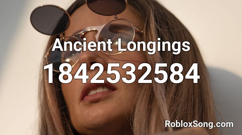 Ancient Longings Roblox ID