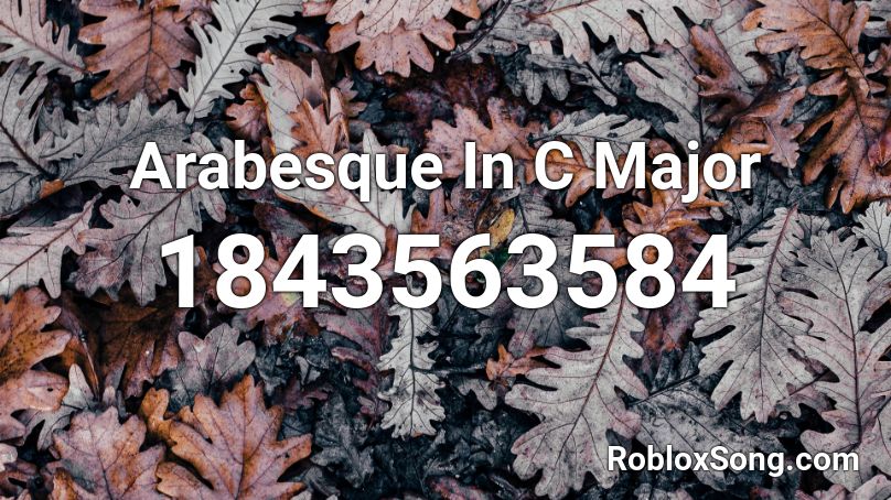 Arabesque In C Major Roblox ID