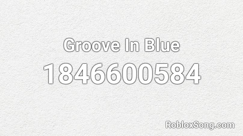 Groove In Blue Roblox ID