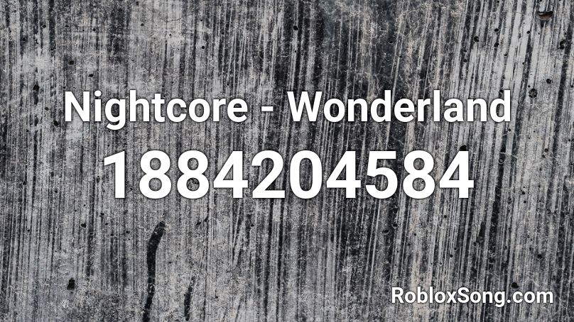 Nightcore - Wonderland  Roblox ID