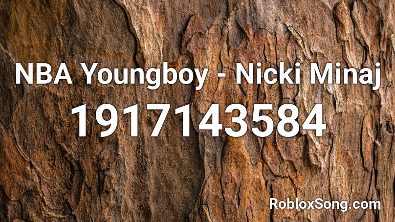Nba Youngboy Nicki Minaj Roblox Id Roblox Music Codes - nba youngboy id roblox