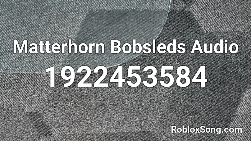 Matterhorn Bobsleds Audio Roblox ID